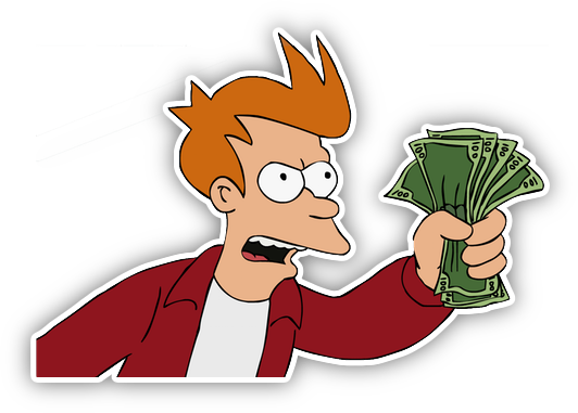 Fry, shut up and take my money